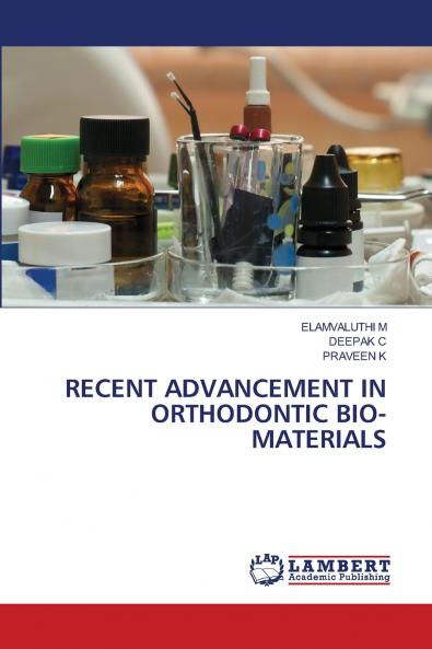 RECENT ADVANCEMENT IN ORTHODONTIC BIO-MATERIALS
