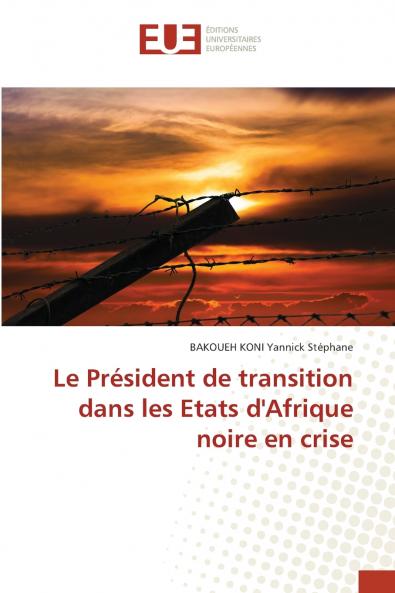 Le Président de transition dans les Etats d'Afrique noire en crise