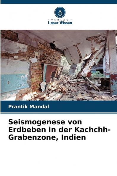 Seismogenese von Erdbeben in der Kachchh-Grabenzone Indien