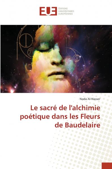 Le sacré de l'alchimie poétique dans les Fleurs de Baudelaire