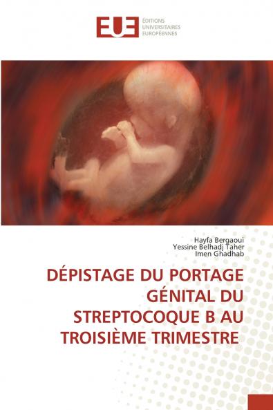 DÉPISTAGE DU PORTAGE GÉNITAL DU STREPTOCOQUE B AU TROISIÈME TRIMESTRE