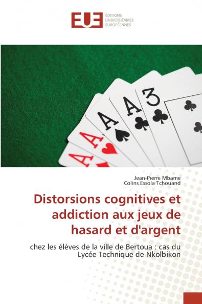 Distorsions cognitives et addiction aux jeux de hasard et d'argent