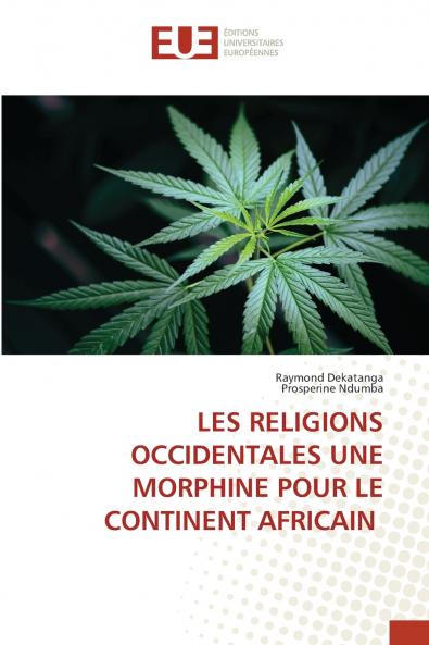 LES RELIGIONS OCCIDENTALES UNE MORPHINE POUR LE CONTINENT AFRICAIN