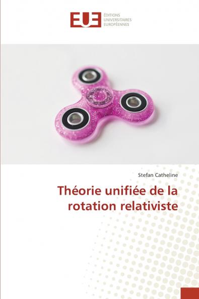 Théorie unifiée de la rotation relativiste