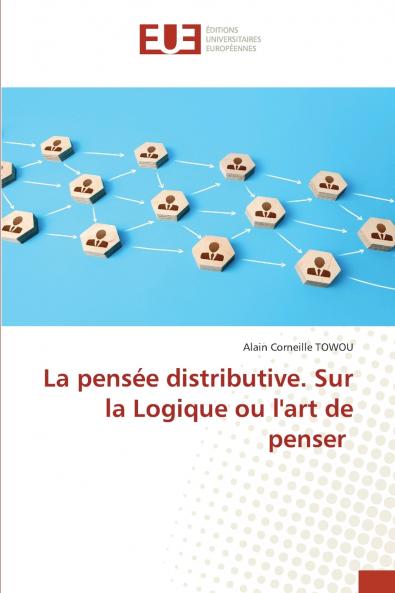 La pensée distributive. Sur la Logique ou l'art de penser