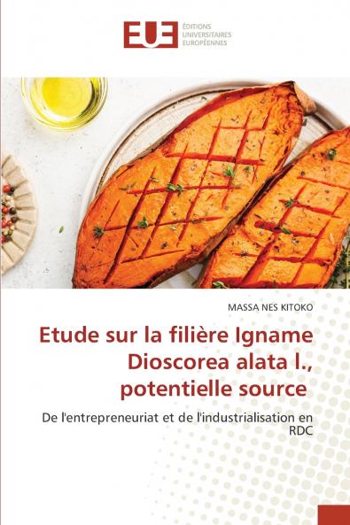 Etude sur la filière Igname Dioscorea alata l. potentielle source