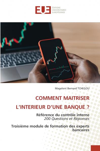 COMMENT MAITRISER L'INTERIEUR D'UNE BANQUE ?