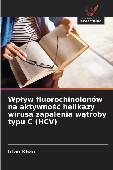 Wpływ fluorochinolonów na aktywność helikazy wirusa zapalenia wątroby typu C (HCV)
