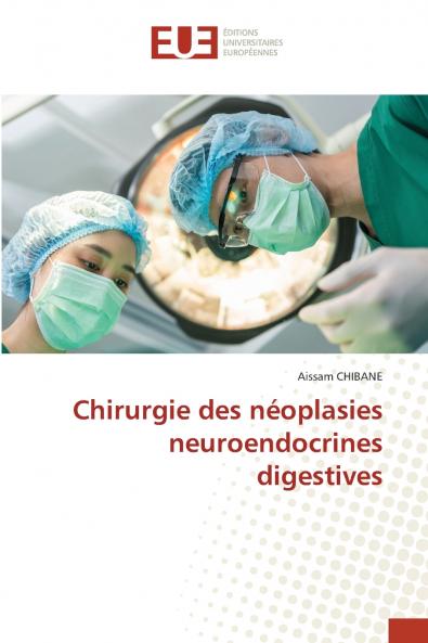 Chirurgie des néoplasies neuroendocrines digestives