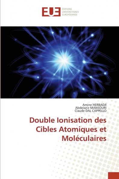 Double Ionisation des Cibles Atomiques et Moléculaires