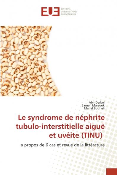 Le syndrome de néphrite tubulo-interstitielle aiguë et uvéite (TINU)