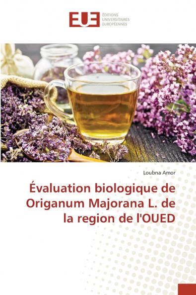 Évaluation biologique de Origanum Majorana L. de la region de l'OUED