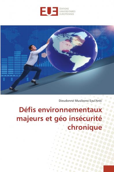 Défis environnementaux majeurs et géo insécurité chronique