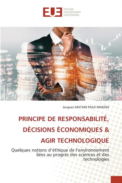 PRINCIPE DE RESPONSABILITÉ DÉCISIONS ÉCONOMIQUES & AGIR TECHNOLOGIQUE
