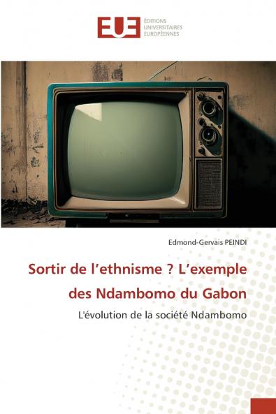 Sortir de l'ethnisme ? L'exemple des Ndambomo du Gabon