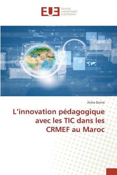 L'innovation pédagogique avec les TIC dans les CRMEF au Maroc