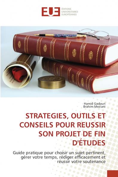 STRATEGIES OUTILS ET CONSEILS POUR REUSSIR SON PROJET DE FIN D'ÉTUDES