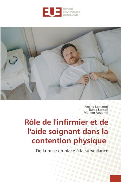 Rôle de l'infirmier et de l'aide soignant dans la contention physique