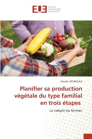 Planifier sa production végétale du type familial en trois étapes
