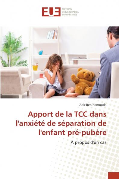 Apport de la TCC dans l'anxiété de séparation de l'enfant pré-pubère