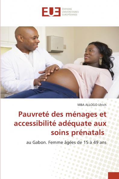Pauvreté des ménages et accessibilité adéquate aux soins prénatals