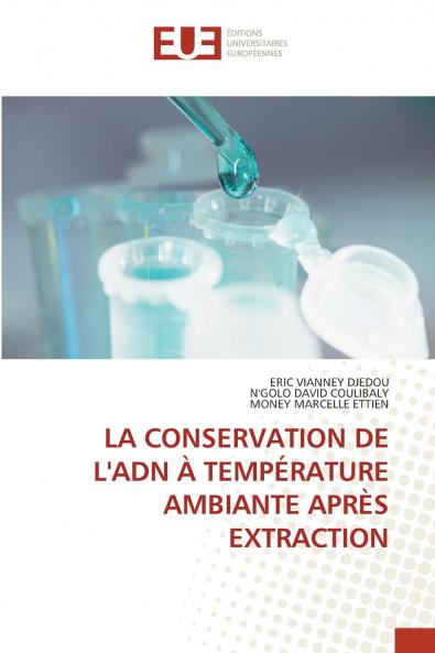 LA CONSERVATION DE L'ADN À TEMPÉRATURE AMBIANTE APRÈS EXTRACTION