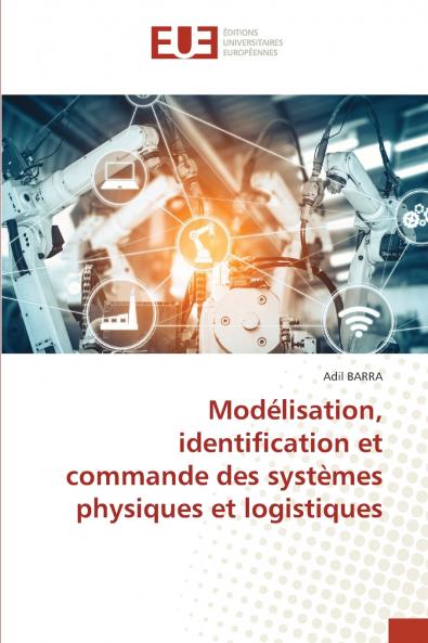 Modélisation identification et commande des systèmes physiques et logistiques
