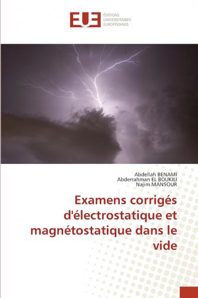Examens corrigés d'électrostatique et magnétostatique dans le vide