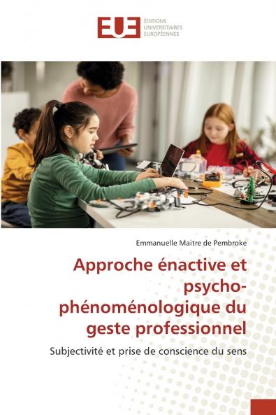 Approche énactive et psycho-phénoménologique du geste professionnel