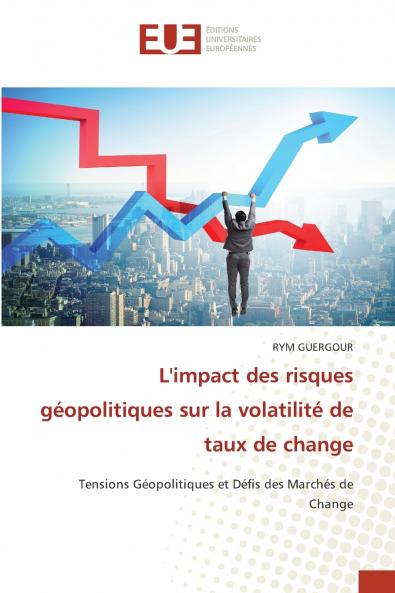 L'impact des risques géopolitiques sur la volatilité de taux de change