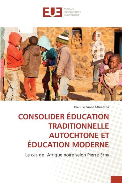 CONSOLIDER ÉDUCATION TRADITIONNELLE AUTOCHTONE ET ÉDUCATION MODERNE