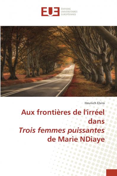 Aux frontières de l'irréel dans Trois femmes puissantes de Marie NDiaye