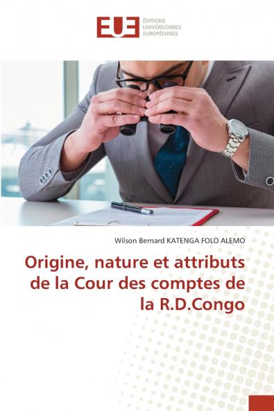 Origine nature et attributs de la Cour des comptes de la R.D.Congo