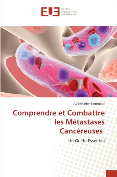 Comprendre et Combattre les Métastases Cancéreuses
