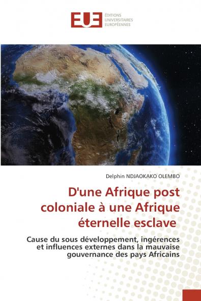 D'une Afrique post coloniale à une Afrique éternelle esclave