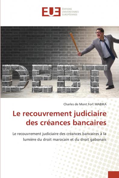 Le recouvrement judiciaire des créances bancaires