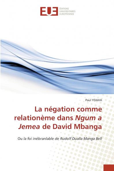 La négation comme relationème dans Ngum a Jemea de David Mbanga