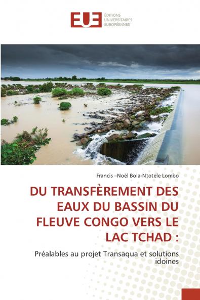 LE TRANSFÈRE DES EAUX DU BASSIN DU FLEUVE CONGO VERS LE LAC TCHAD