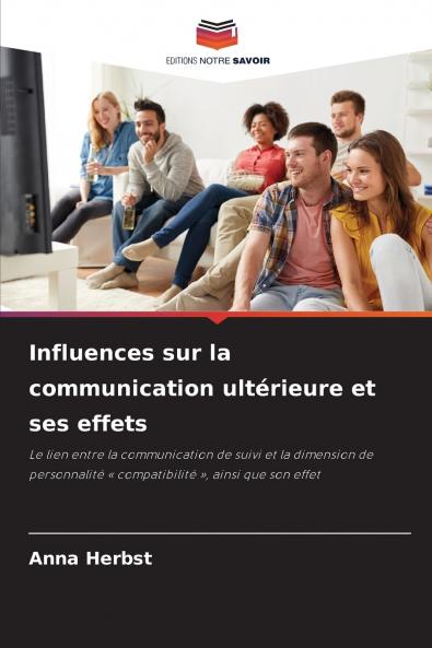 Influences sur la communication ultérieure et ses effets