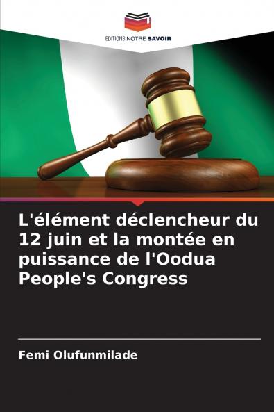 L'élément déclencheur du 12 juin et la montée en puissance de l'Oodua People's Congress