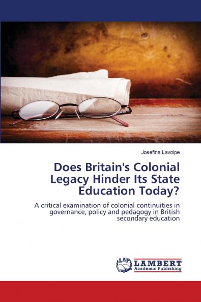 Does Britain's Colonial Legacy Hinder Its State Education Today?