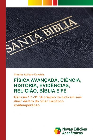 FÍSICA AVANÇADA CIÊNCIA HISTÓRIA EVIDÊNCIAS RELIGIÃO BÍBLIA E FÉ