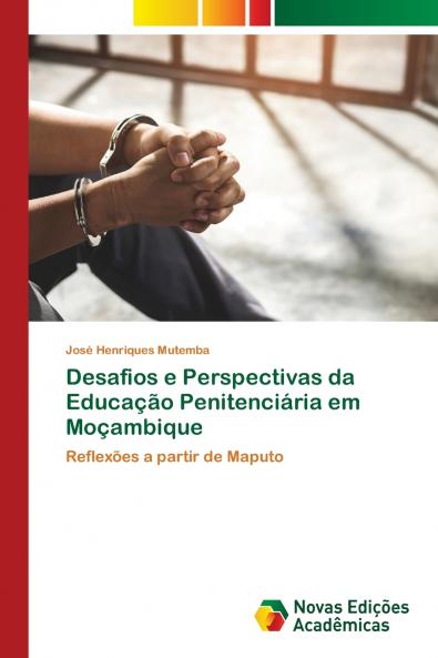 Desafios e Perspectivas da Educação Penitenciária em Moçambique