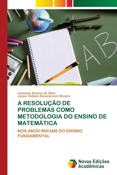 A RESOLUÇÃO DE PROBLEMAS COMO METODOLOGIA DO ENSINO DE MATEMÁTICA