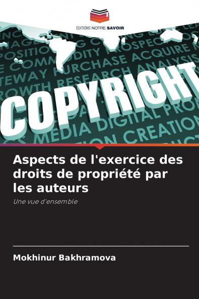 Aspects de l'exercice des droits de propriété par les auteurs