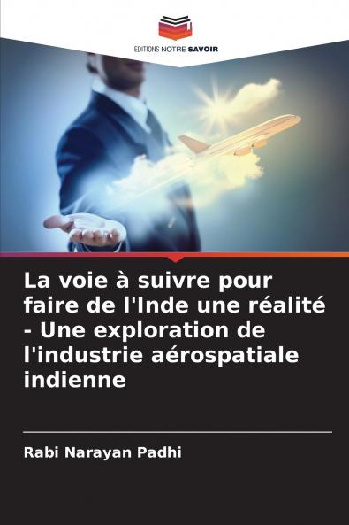 La voie à suivre pour faire de l'Inde une réalité - Une exploration de l'industrie aérospatiale indienne