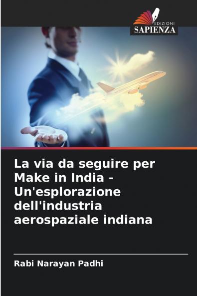 La via da seguire per Make in India - Un'esplorazione dell'industria aerospaziale indiana