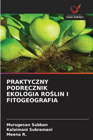 PRAKTYCZNY PODRĘCZNIK EKOLOGIA ROŚLIN I FITOGEOGRAFIA