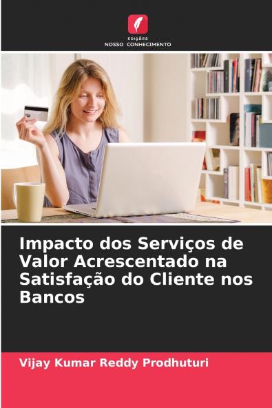 Impacto dos Serviços de Valor Acrescentado na Satisfação do Cliente nos Bancos