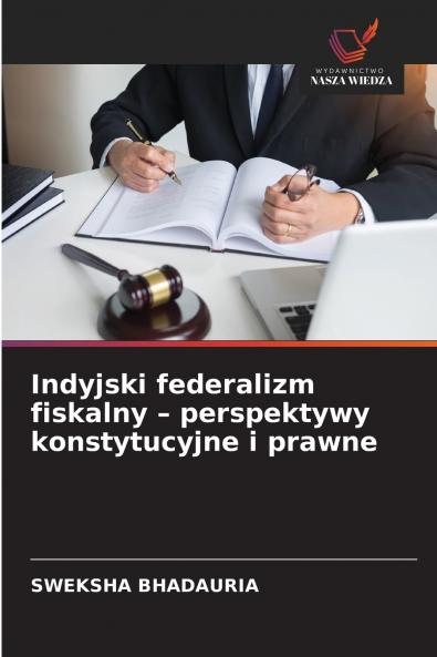 Indyjski federalizm fiskalny - perspektywy konstytucyjne i prawne